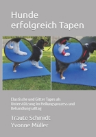 Hunde erfolgreich Tapen: Elastische und Gitter Tapes als Unterstützung im Heilungsprozess und Behandlungsalltag (German Edition) 3982591511 Book Cover