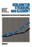 Konjunktursteuerung Eine Illusion?: Moglichkeiten Und Grenzen Der Konjunkturpolitik 3409966315 Book Cover