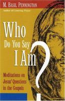 Who Do You Say I Am?: Meditations on Jesus' Questions in the Gospels 1565482190 Book Cover