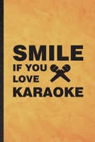 Smile If You Love Karaoke: Funny Blank Lined Singing Soloist Karaoke Notebook/ Journal, Graduation Appreciation Gratitude Thank You Souvenir Gag Gift, Stylish Graphic 110 Pages 1677215925 Book Cover