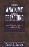 The Anatomy of Preaching: Identifying the Issues in Preaching Today 0825430984 Book Cover