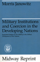 Military Institutions and Coercion in the Developing Nations: The Military in the Political Development of New Nations (Midway Reprint) 0226393097 Book Cover