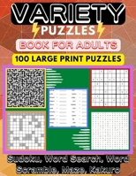 Variety Puzzle Book For Adults: 100 Large-Print Puzzles Sudoku, Word Search, Word Scramble, Mazes, Kakuro B09TDQ25W3 Book Cover