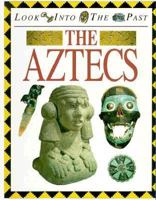 The Aztecs (Look Into the Past) 0817248226 Book Cover