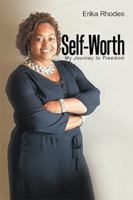 Self-Worth: My Journey to Freedom 1984545752 Book Cover