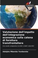 Valutazione dell'impatto dell'integrazione economica sulla catena di fornitura transfrontaliera 6209342612 Book Cover