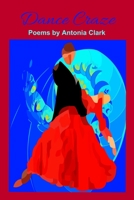 Dance Craze: Poems by Antonia Clark 1733614214 Book Cover
