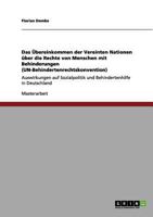 Das Übereinkommen der Vereinten Nationen über die Rechte von Menschen mit Behinderungen (UN-Behindertenrechtskonvention): Auswirkungen auf ... in Deutschland 3640992520 Book Cover