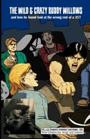 The Wild & Crazy Buddy Willows: and how he found God at the wrong end of a 357 1533657297 Book Cover