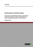 Psychoanalyse und Kulturanalyse: Vom Nutzen eines Methodentransfers am Beispiel der tiefenhermeneutischen Literaturinterpretation und deren Anwendung auf Kafkas "Vor dem Gesetz" 3638892050 Book Cover