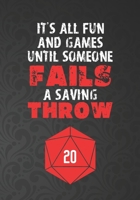 It's All Fun And Games Until Someone Fails A Saving Throw: Mixed Role Playing Gamer Paper (College Ruled, Graph, Hex): RPG Journal 1709949570 Book Cover