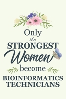 Only The Strongest Women Become Bioinformatics Technicians: Notebook | Diary | Composition | 6x9 | 120 Pages | Cream Paper | Blank Lined Journal Gifts ... Gifts For Female Bioinformatics Technician 1679983830 Book Cover