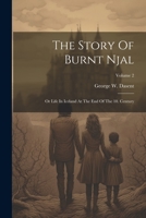 The Story Of Burnt Njal: Or Life In Iceland At The End Of The 10. Century; Volume 2 1021529397 Book Cover