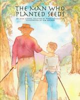 The Man Who Planted Seeds 1449575250 Book Cover
