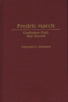 Fredric March: Craftsman First, Star Second (Contributions in Drama and Theatre Studies) 0313298025 Book Cover