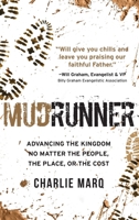 Mudrunner: Advancing the Kingdom No Matter the People, the Place, or the Cost 1960455079 Book Cover