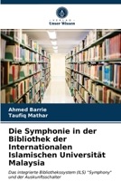Die Symphonie in der Bibliothek der Internationalen Islamischen Universität Malaysia 620314472X Book Cover
