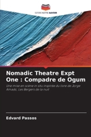 Nomadic Theatre Expt One : Compadre de Ogum: Une mise en scène in situ inspirée du livre de Jorge Amado, Les Bergers de la nuit (French Edition) 6206823105 Book Cover