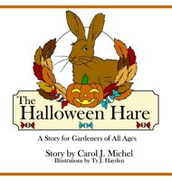 The Halloween Hare: A Story for Gardeners of All Ages 1733500995 Book Cover