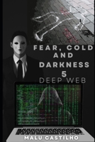 Fear, Cold and Darkness 5: Deep Web B09ZCSWR1P Book Cover