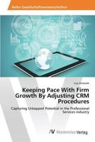 Keeping Pace with Firm Growth by Adjusting Crm Procedures 3639853717 Book Cover