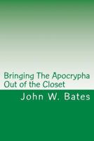 Bringing The Apocrypha Out of the Closet 1456474197 Book Cover