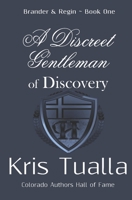 A Discreet Gentleman of Discovery: The Discreet Gentleman Series: Brander & Regin - Book One 1724939122 Book Cover