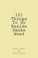 101 Things To Do Beside Smoke Weed 1493772317 Book Cover