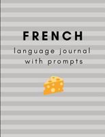 French Language Journal with Prompts: A Guided Journal for Your French Language Learning 1790341337 Book Cover