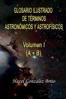 Glosario Ilustrado de Terminos Astronomicos y Astrofisicos: Illustrated Glossary of Astronomical and Astrophysical Terms 1723074381 Book Cover
