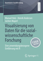 Visualisierung von Daten für die sozialwissenschaftliche Forschung: Eine anwendungsbezogene Einführung mit R (Quantitative Sozialforschung) (German Edition) 3658508779 Book Cover