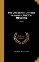 Two Centuries of Costume in America, 1620-1820 0486225526 Book Cover