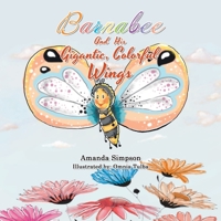 Barnabee and His Gigantic, Colorful Wings 1663216398 Book Cover