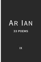 Ar Ian 33 Poems: IX (Ar Ian the poems) B0F1LKML69 Book Cover