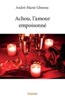 Achou, l'amour empoisonné (French Edition) 2414115068 Book Cover