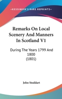 Remarks on Local Scenery & Manners in Scotland during the Years 1799 and 1800 101929339X Book Cover