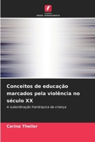 Conceitos de educação marcados pela violência no século XX (Portuguese Edition) 620073626X Book Cover