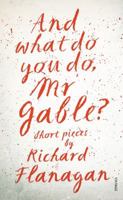 And What Do You Do, Mr Gable? 1742752721 Book Cover