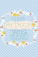 It's an Patricia Thing You Wouldn't Understand: Simple, beautiful and colorful Notebook / journal personalized for Patricia: Special Gift for Patricia 1676775129 Book Cover
