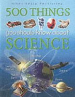 500 Things You Should Know About Science (256 Flexis) 1842363654 Book Cover