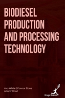 Biodiesel Production and Processing Technology 1787156028 Book Cover