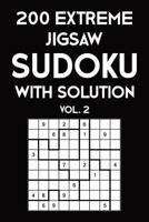 200 Extreme Jigsaw Sudoku With Solution Vol. 2: 9x9, Puzzle Book, 2 puzzles per page 1081743921 Book Cover