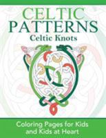 Celtic Knots: Coloring Pages for Kids & Kids at Heart 1948344165 Book Cover