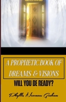 A Prophetic Book of Dreams & Visions B0DXKNKW83 Book Cover