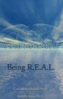 We're No Angels: Being R. E. A. L 1561841587 Book Cover