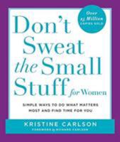 Don't Sweat the Small Stuff for Women : Simple and Practical Ways to Do What Matters Most and Find Time for You 1567319173 Book Cover