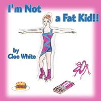 I'm Not a Fat Kid!! 1449036252 Book Cover