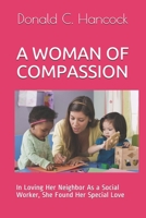 A Woman of Compassion: In Loving Her Neighbor As a Social Worker, She Found Her Special Love B0924CY63P Book Cover
