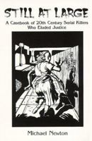 Still at Large: A Casebook of 20th Century Serial Killers Who Eluded Justice 1559501847 Book Cover