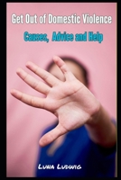 Get Out of Domestic Violence: Causes, Advice and Help B0CTMW37WY Book Cover